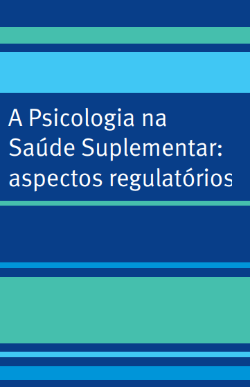 A Psicologia na Saúde Suplementar: aspectos regulatórios