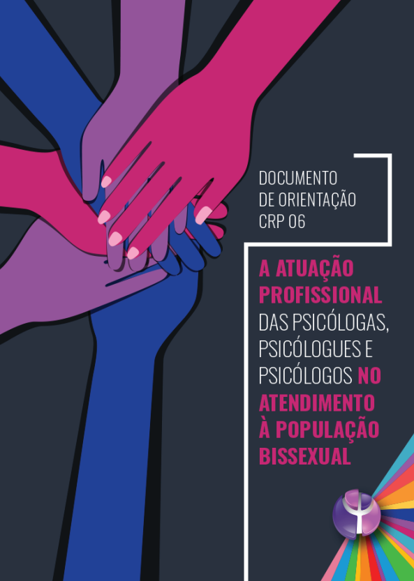 Documento de Orientação CRP 06: A atuação profissional das psicólogas, psicólogues e psicólogos no atendimento à população bissexual