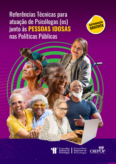 REFERÊNCIAS TÉCNICAS PARA ATUAÇÃO DE PSICÓLOGAS(OS) JUNTO ÀS PESSOAS IDOSAS NAS POLÍTICAS PÚBLICAS