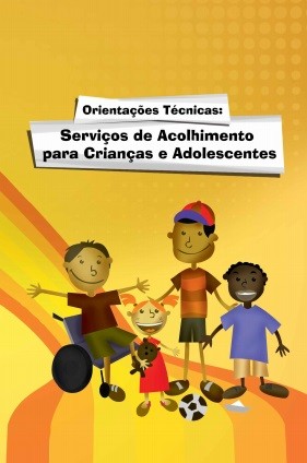 Orientações Técnicas: Serviços de Acolhimento para Crianças e Adolescentes