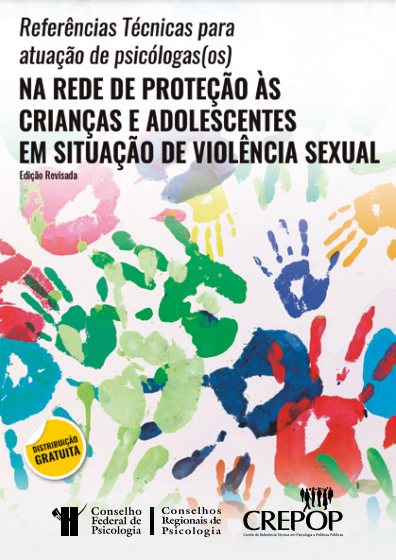 Referências Técnicas para Atuação de Psicólogas(os) na Rede de Proteção às Crianças e Adolescentes em Situação de Violência Sexual