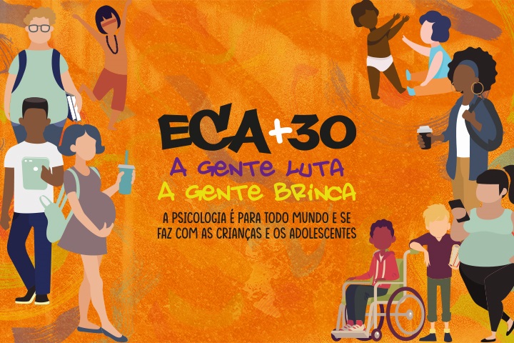 Card laranja; sobrepondo, a ilustração de crianças e adolescentes diversas e o logo do ECA+30, com o mote "A Psicologia é para todo mundo e se faz com as crianças e adolescentes"